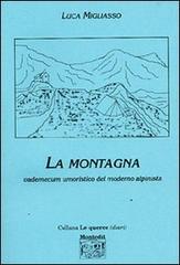 La montagna. Vademecum umoristico del moderno alpinista di Luca Migliasso edito da Montedit