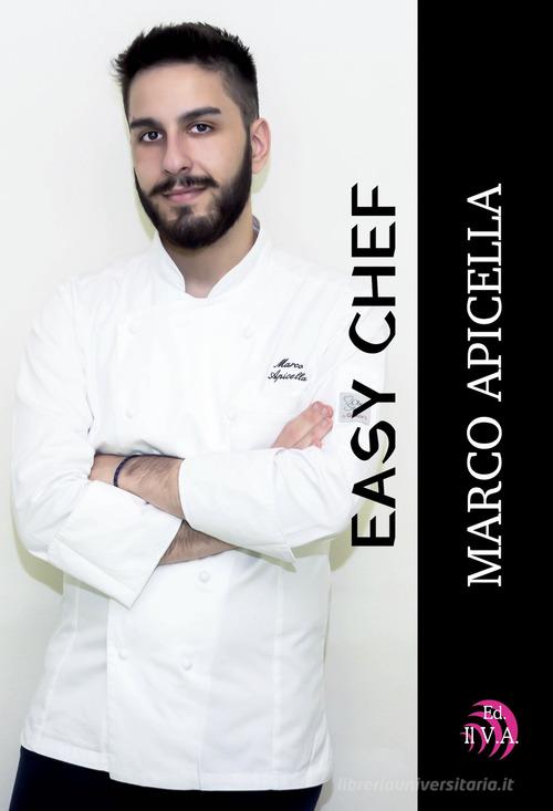 Easy chef di Marco Apicella edito da Edizioni Il Vento Antico