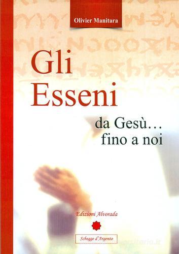 Gli Esseni da Gesù... fino a noi di Olivier Manitara edito da Alvorada