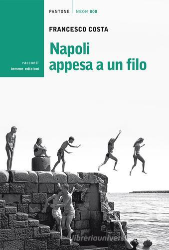 Napoli appesa a un filo di Francesco Costa edito da Iemme Edizioni