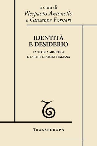 Identità e desiderio. La teoria mimetica e la letteratura italiana edito da Transeuropa