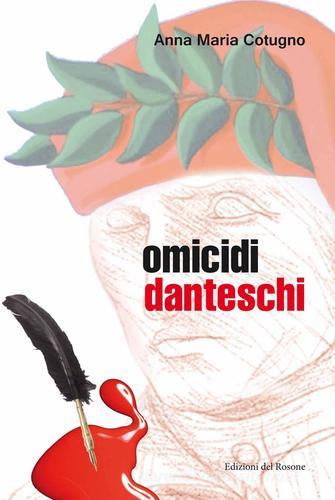 Omicidi danteschi di Anna Maria Cotugno edito da Edizioni del Rosone