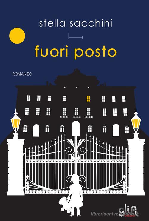 Libro Fuori posto di Stella Sacchini La Via Lattea di Glifi Gallucci