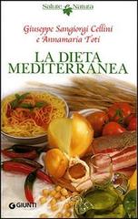 La dieta mediterranea di Giuseppe Sangiorgi Cellini, Annamaria Toti edito da Giunti Editore