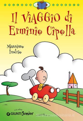 Il viaggio di Erminio Cipolla. Ediz. illustrata di Massimo Indrio edito da Giunti Junior