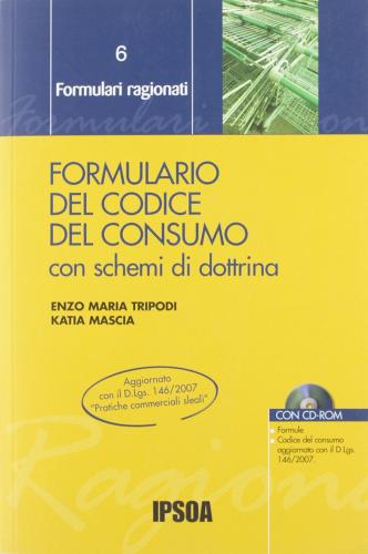 Formulario del codice del consumo di Enzo Maria Tripodi, Katia Mascia edito da Ipsoa
