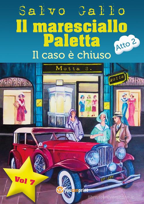 Il caso è chiuso. Il maresciallo Paletta vol. 7 di Salvo Gallo edito da Youcanprint
