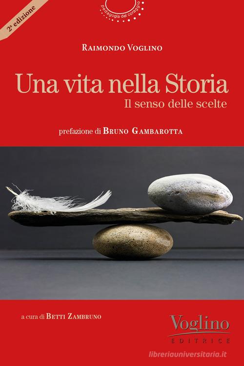 Una vita nella storia di Raimondo Voglino edito da Voglino Editrice