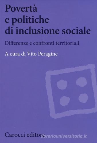 Povertà e politiche di inclusione sociale. Differenze e confronti territoriali edito da Carocci