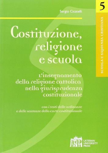Costituzione, religione e scuola di Sergio Cicatelli edito da Lateran University Press