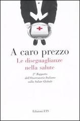 A caro prezzo. Le diseguaglianze nella salute. 2° Rapporto dell'Osservatorio Italiano sulla salute globale edito da Edizioni ETS