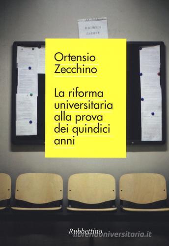 La riforma universitaria alla prova dei quindici anni di Ortensio Zecchino edito da Rubbettino