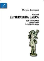 Studi di letteratura greca tra ellenismo, giudaismo e cristianesimo di Michela Lombardi edito da Aracne