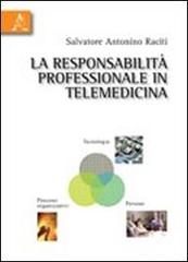 La responsabilità professionale in telemedicina di Salvatore A. Raciti edito da Aracne