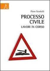 Processo civile. Lavori in corso di Piero Sandulli edito da Aracne