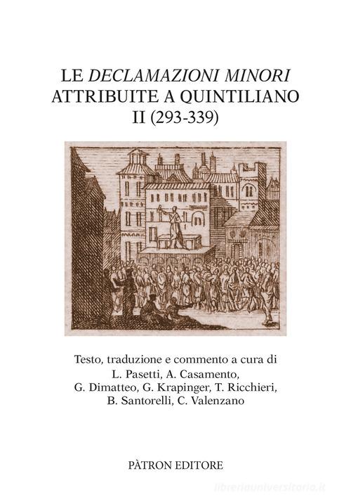 Le «Declamazioni minori» attribuite a Quintiliano II (293-339) edito da Pàtron