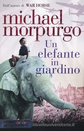 Un elefante in giardino di Michael Morpurgo edito da Piemme