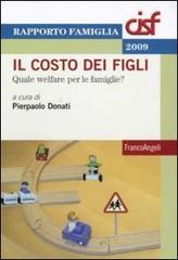 Il costo dei figli. Quale welfare per le famiglie? edito da Franco Angeli