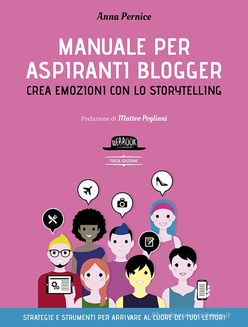 Manuale per aspiranti blogger. Crea emozioni con lo storytelling di Anna Pernice edito da Flaccovio Dario