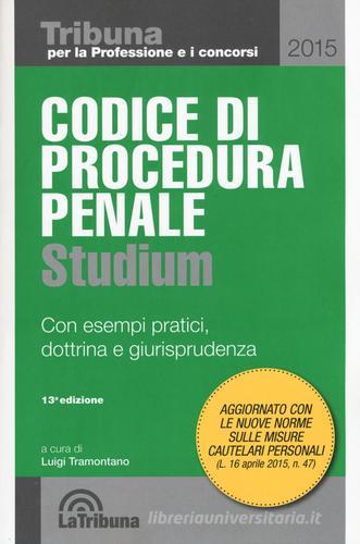 Codice di procedura penale. Con esempi pratici, dottrina e giurisprudenza edito da La Tribuna