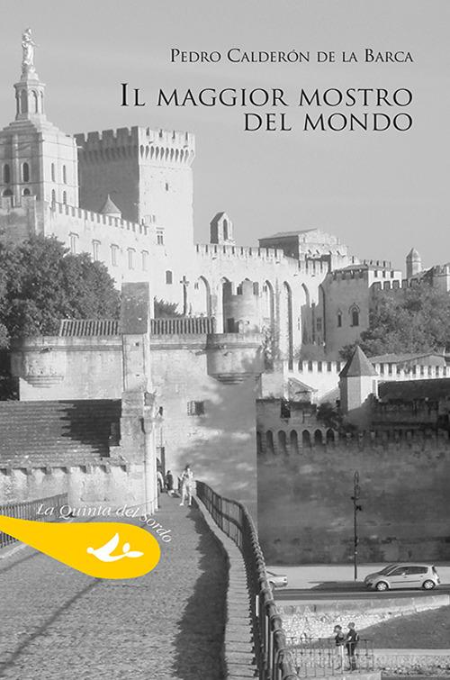 Il maggior mostro del mondo di Pedro Calderón de la Barca edito da Pensa Multimedia