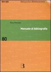 Manuale di bibliografia. Redazione e uso dei repertori bibliografici di Rino Pensato edito da Editrice Bibliografica