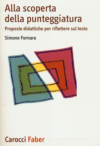 Alla scoperta della punteggiatura. Proposte didattiche per riflettere sul testo di Simone Fornara edito da Carocci