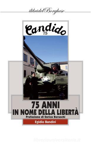 75 anni in nome della libertà di Egidio Bandini edito da Casa Editrice Pagine