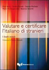 Valutare e certificare l'italiano di stranieri. I livelli iniziali edito da Guerra Edizioni