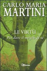 Le virtù. Per dare il meglio di sé di Carlo Maria Martini edito da In Dialogo