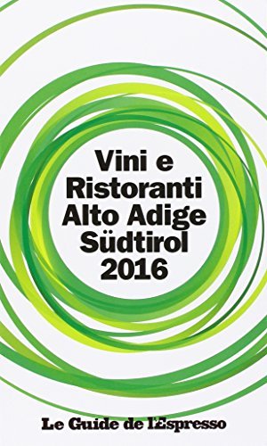 Vini & ristoranti dell'Alto Adige Südtirol 2016 edito da L'Espresso (Gruppo Editoriale)