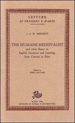 The human medievalist and other essays in English literature and learning from Chaucer to Eliot di J. A. Bennett edito da Storia e Letteratura