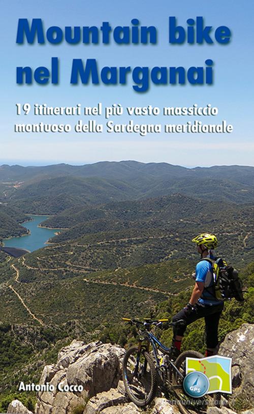 Moutain bike nel Marganai. 19 itinerari nel più vasto massiccio montuoso della Sardegna meridionale di Antonio Cocco edito da Segnavia