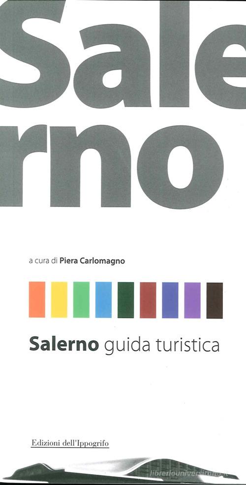 Salerno guida turistica di Piera Carlomagno edito da Edizioni dell'Ippogrifo