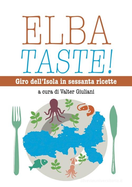 Elba taste! Giro dell'isola in sessanta ricette edito da Florence Press