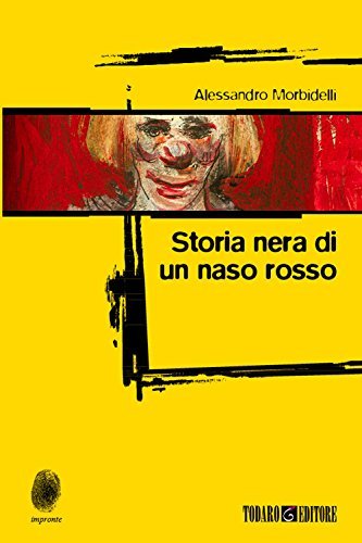 Storia nera di un naso rosso di Alessandro Morbidelli edito da Todaro