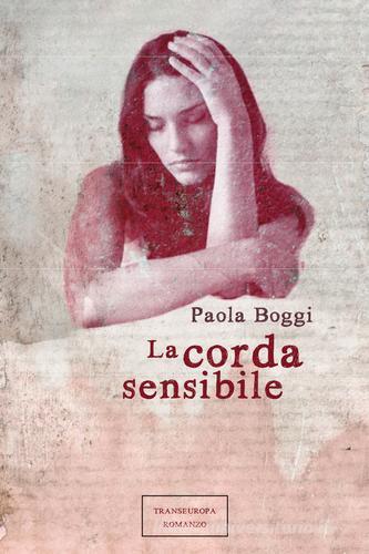 La corda sensibile di Paola Boggi edito da Transeuropa