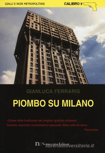 Piombo su Milano di Gianluca Ferraris edito da Novecento Media