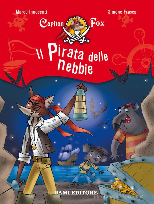 Il pirata delle nebbie. Capitan Fox vol.1 di Marco Innocenti, Simone Frasca edito da Dami Editore