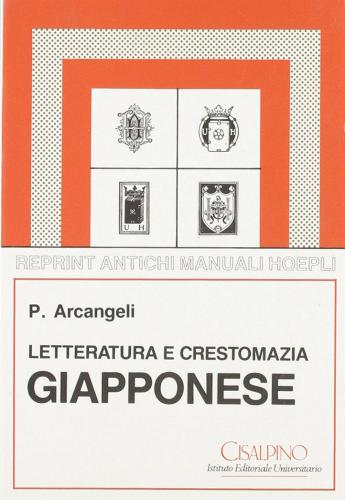 Letteratura e crestomanzia giapponese (rist. anast.) di P. Arcangeli edito da Hoepli