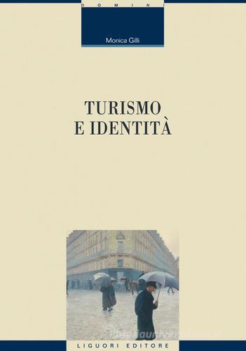 Turismo e identità di Monica Gilli edito da Liguori