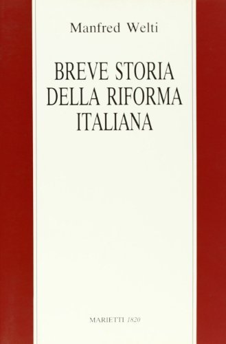 Breve storia della riforma italiana di Manfred Welti edito da Marietti