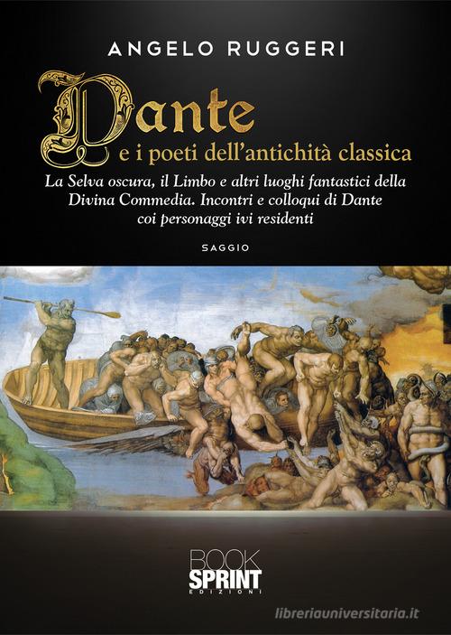 Dante e i poeti dell'antichità classica di Angelo Ruggeri edito da Booksprint