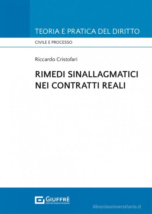Rimedi sinallagmatici nei contratti reali di Riccardo Cristofari edito da Giuffrè