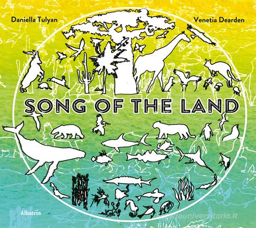 Song of the land. Ediz. a colori di Daniella Tulyan, Venetia Dearden edito da Gruppo Albatros Il Filo