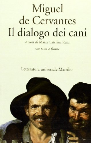 Il dialogo dei cani di Miguel de Cervantes edito da Marsilio
