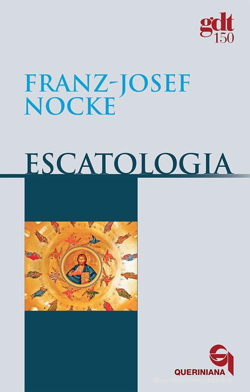 Escatologia di Franz-Josef Nocke edito da Queriniana