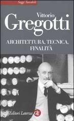 Architettura, tecnica, finalità di Vittorio Gregotti edito da Laterza