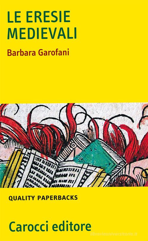 Le eresie medievali di Barbara Garofani edito da Carocci