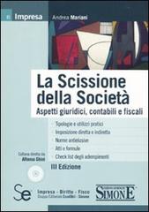 La scissione della società. Aspetti giuridici, contabili e fiscali. Con CD-ROM di Andrea Mariani edito da Sistemi Editoriali